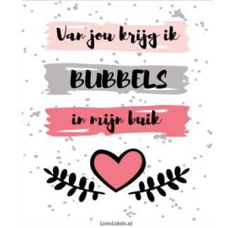 Wijn etiket - Van jou krijg ik bubbels in mijn buik